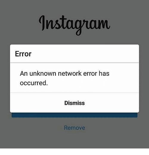 an unknown network error has occurred instagram android